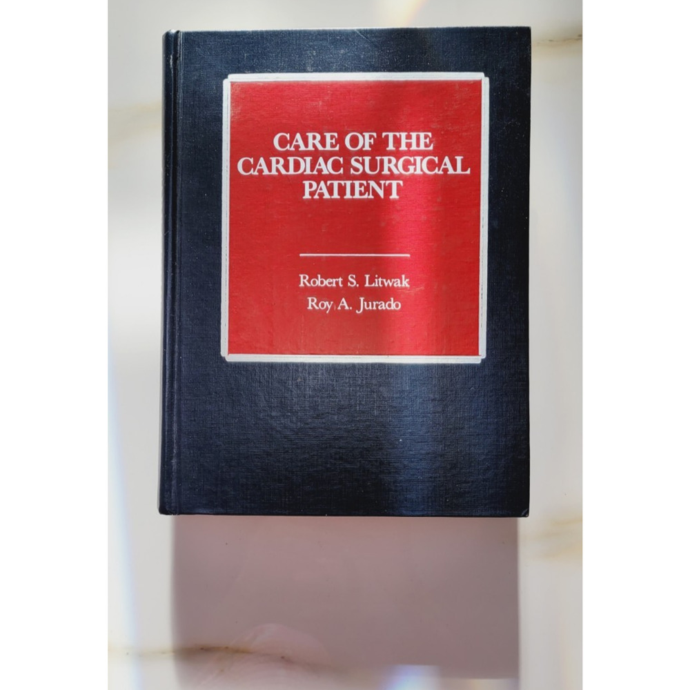 CARE OF THE CARDIAC SURGICAL PATIENT MOUNT SINAI PROFESSORS ROBERT LITWALK 1982